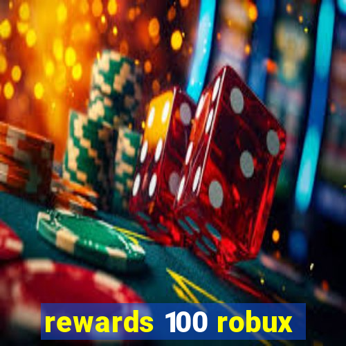 rewards 100 robux